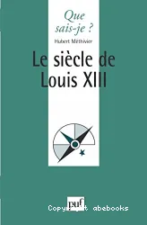 Le Siècle de Louis XIII