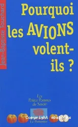 Pourquoi les avions volent-ils?