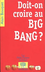 Doit-on croire au BIG BANG ?