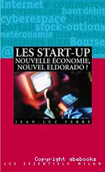 START-UP Nouvelle Economie, Nouvel Eldorado ?