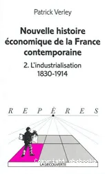Nouvelle histoire économique de la France contemporaine. II, L'industrialisation 1830-1914