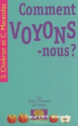 Comment voyons-nous?