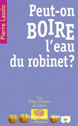 Peut-on boire l'eau du robinet?