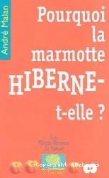 Pourquoi la marmotte hiberne-t-elle?