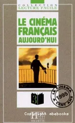 Le Cinema français aujourd'hui