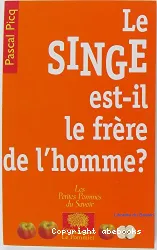 Le Singe est-il le frère de l'homme?