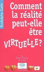 Comment la réalité peut-elle être virtuelle?