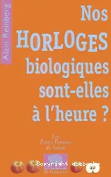 Nos horloges biologiques sont-elles à l'heure?