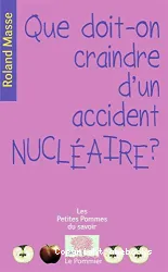 Que doit-on craindre d'un accident nucléaire?