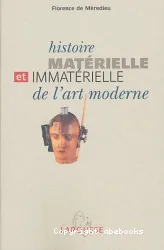 Histoire matérielle et immatérielle de l'art moderne et contemporain