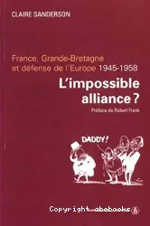 Impossible alliance ? France, Grande-Bretagne, et défense de l'Europe (1945-1958)