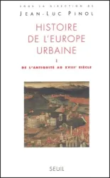 Histoire de l'Europe urbaine. I, De l'antique au XVIIIe siècle - Genèse des villes européennes