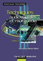Techniques audiovisuelles et multimédia. Tome 2