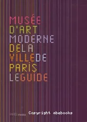 Musée d'art moderne de la ville de Paris - Le guide