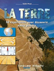 La Terre - 50 expérience pour découvrir notre planète