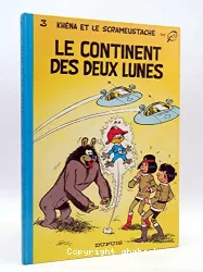 Khéna et le scrameustache. III, Le continent des deux lunes