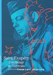 Saint-Exupéry, l'archange et l'écrivain