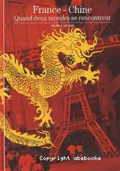 France-Chine, Quand deux mondes se rencontrent