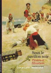 Sous le pavillon noir, pirates et flibustiers