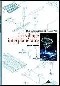 Une Autre histoire de l'espace. III, Le Village interplanétaire