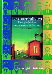 Les Surréalistes, Une génération entre le rêve et l'action