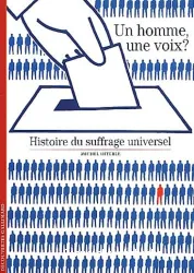 Un Homme, une voix ? Histoire du suffrage universel