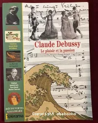 Claude Debussy, le plaisir et la passion