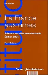 La France aux urnes, soixante ans d'histoire électorale