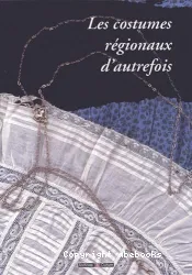 Les Costumes régionaux d'autrefois