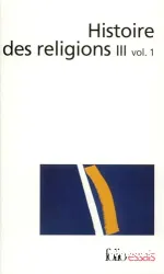 Histoire des relligions. III, 1, Les religions constituées en Asie et leurs contre-courants. Les religions chez les peuples sans tradition écrite. Mouvements religieux nés de l'acculturation