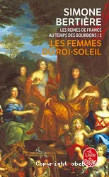 Les Reines de France au temps des Bourbons. II, Les femmes du Roi-Soleil