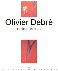 Olivier Debré. Couleurs et mots