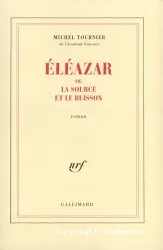 Eléazar ou la source et le buisson