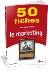 50 fiches pour comprendre le marketing