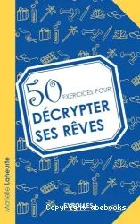 50 exercices pour décrypter ses reves