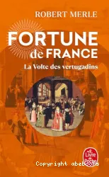 Fortune de France. VII, La volte des vertugadins