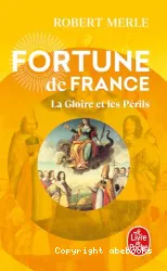 Fortune de France. XI, La Gloire et les Périls