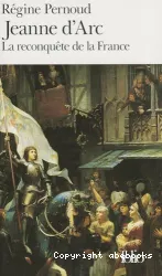 Jeanne d'Arc, la conquête de la France