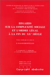 Regards sur la complexité sociale et l'ordre légal à la fin du XXe siècle