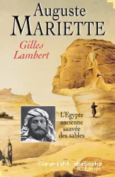 Auguste Mariette ou L'Egypte ancienne sauvée des sables