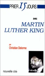 Prier 15 jours avec Martin Luther King