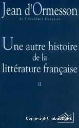 Une Autre histoire de la littérature française. II