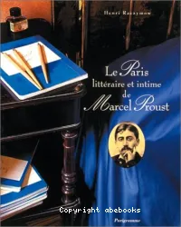 Le Paris littéraire et intime de Marcel Proust