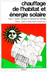 Chauffage de l'habitat et énergie solaire. I,Confort thermique et techniques de chauffage