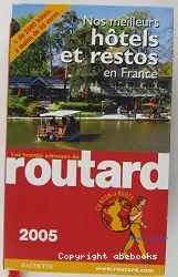 Nos meilleurs hôtels et restos en France, Les bonnes adresses du routard 2005
