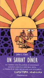 Un Savant dîner ou Comment cinq philosophes et scientifiques discutent, lors d'un somptueux festin, la possibilité de créer une machine aussi intelligente que l'homme