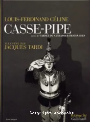 Casse-pipe suivi de ; Carnet du cuirassier Destouches