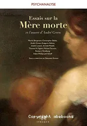 Essais sur La mère morte et l'oeuvre d'André Green