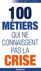 100 métiers qui ne connaissent pas la crise