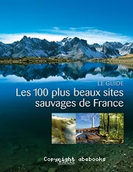 Les 100 plus beaux sites sauvages de France